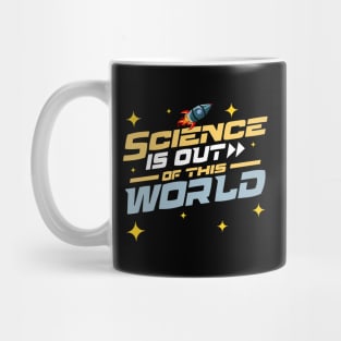 Science Is Out of This World Mug